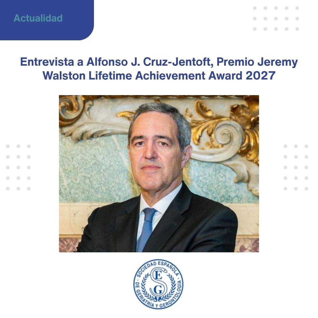 <p>Entrevista a Alfonso J. Cruz-Jentoft, Premio Jeremy Walston Lifetime Achievement Award 2027</p>